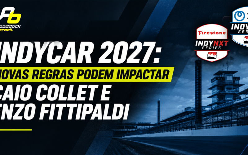 IndyCar 2027: novas regras podem impactar Caio Collet e Enzo Fittipaldi